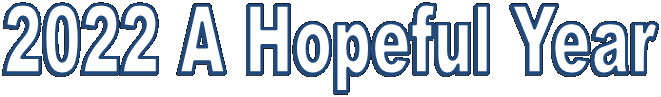 2022 A Hopeful Year